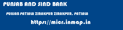 PUNJAB AND SIND BANK  PUNJAB PATIALA ZIRAKPUR ZIRAKPUR, PATIALA  micr code